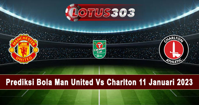 Prediksi Bola Man United Vs Charlton 11 Januari 2023