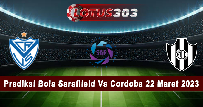 Prediksi Bola Sarsfileld Vs Cordoba 22 Maret 2023