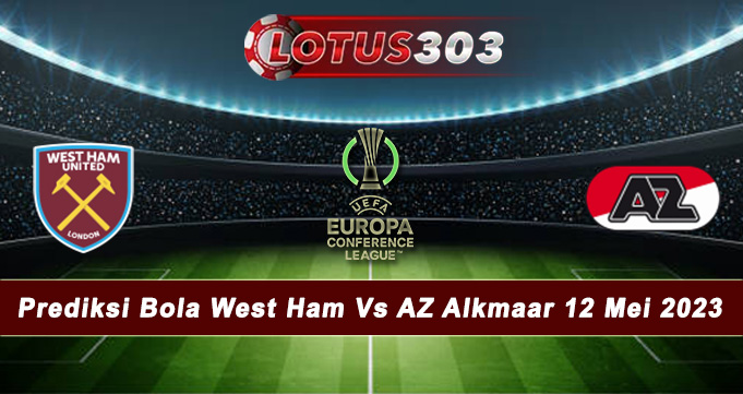 Prediksi Bola West Ham Vs AZ Alkmaar 12 Mei 2023