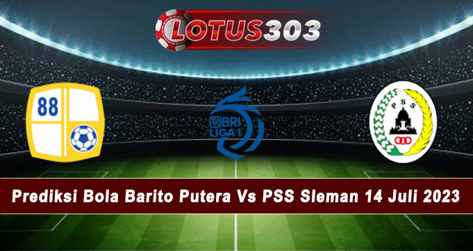 Prediksi Bola Barito Putera Vs PSS Sleman 14 Juli 2023