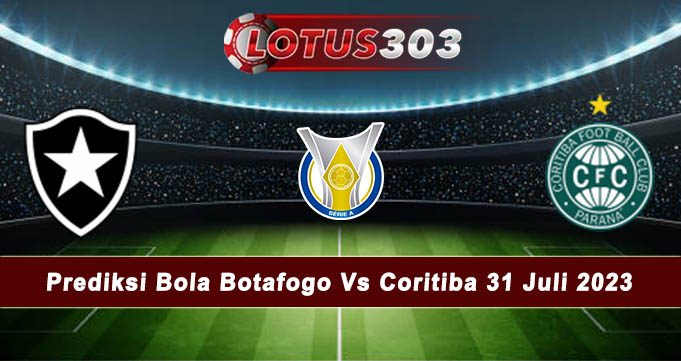 Prediksi Bola Botafogo Vs Coritiba 31 Juli 2023