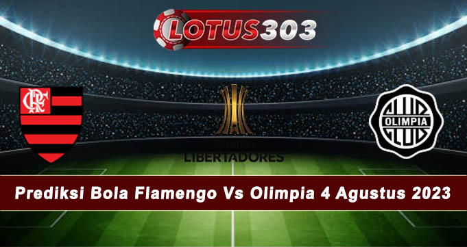 Prediksi Bola Flamengo Vs Olimpia 4 Agustus 2023