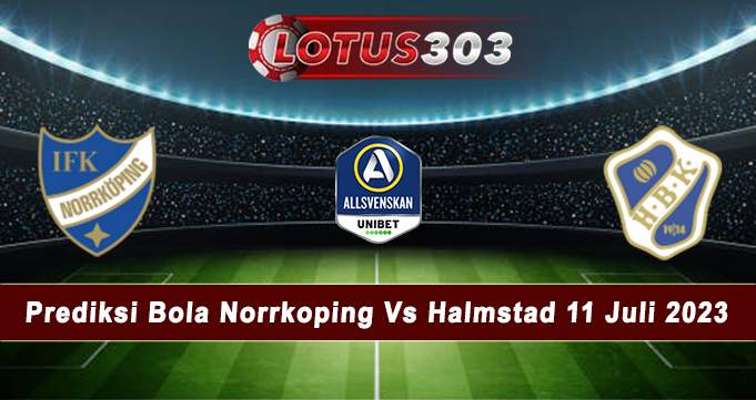 Prediksi Bola Norrkoping Vs Halmstad 11 Juli 2023