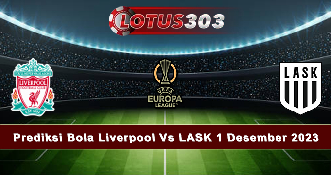 Prediksi Bola Liverpool Vs LASK 1 Desember 2023