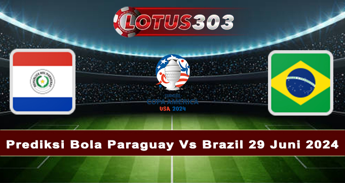 Prediksi Bola Paraguay Vs Brazil 29 Juni 2024