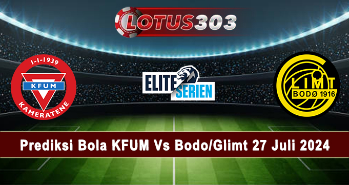 Prediksi Bola KFUM Vs Bodo/Glimt 27 Juli 2024