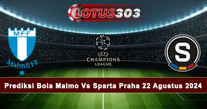 Prediksi Bola Malmo Vs Sparta Praha 22 Agustus 2024