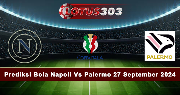 Prediksi Bola Napoli Vs Palermo 27 September 2024