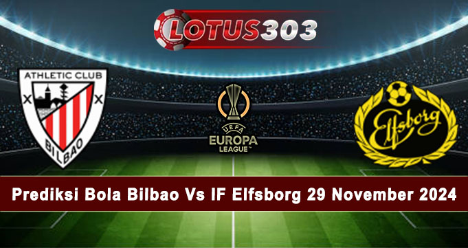 Prediksi Bola Bilbao Vs IF Elfsborg 29 November 2024