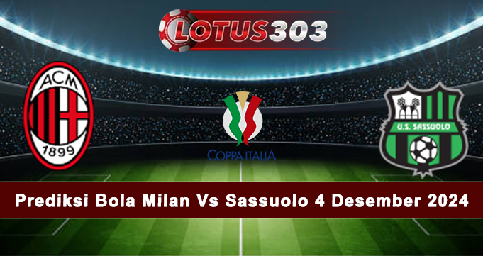 Prediksi Bola Milan Vs Sassuolo 4 Desember 2024