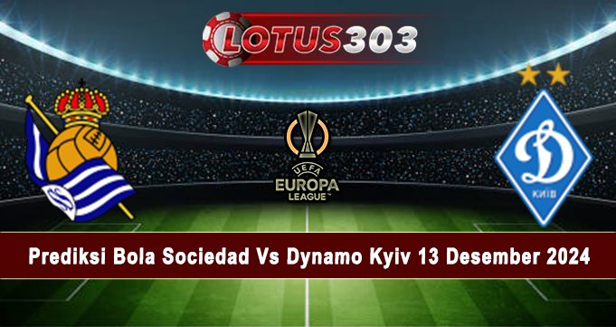 Prediksi Bola Sociedad Vs Dynamo Kyiv 13 Desember 2024