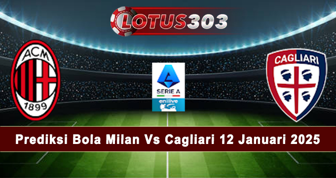 Prediksi Bola Milan Vs Cagliari 12 Januari 2025